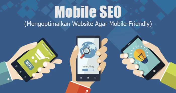 Mobile SEO: Mengoptimalkan website agar mobile-friendly